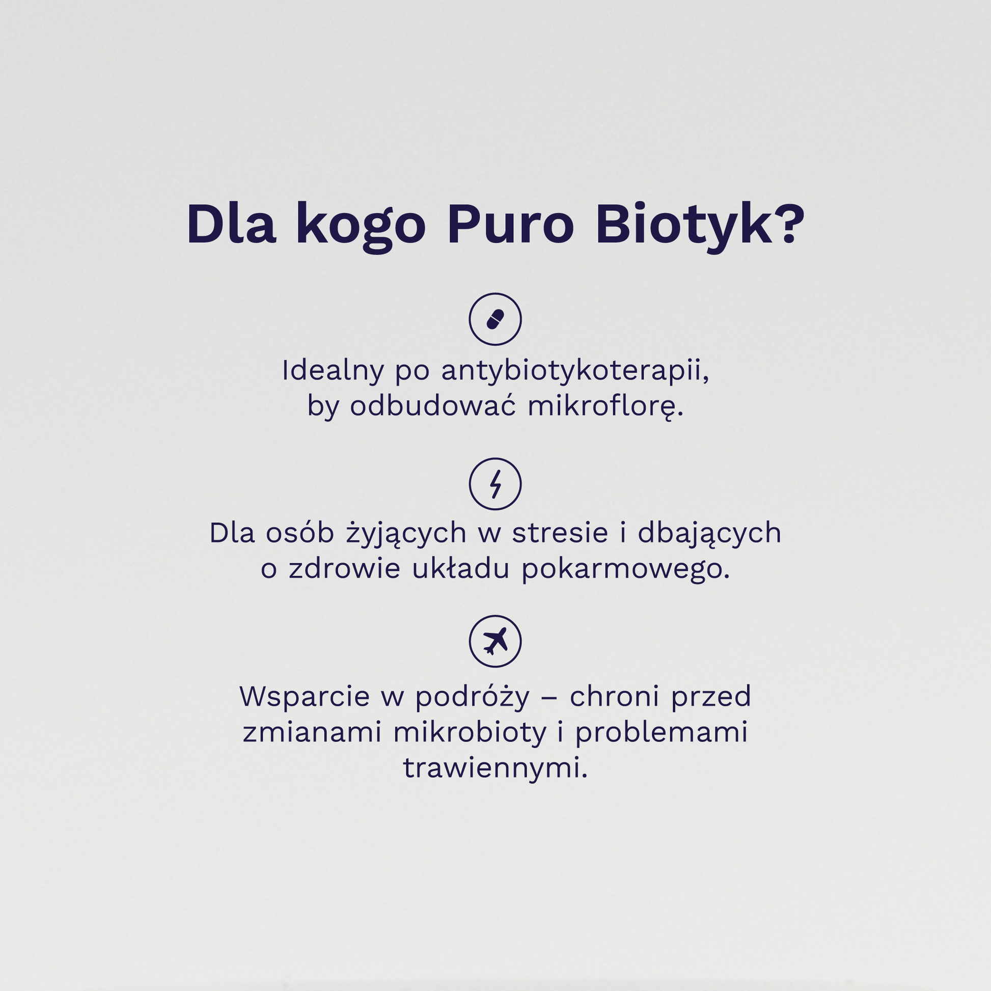Puro Biotyk - Puromedica - Dla kogo Puro Biotyk? - antybiotykoterapia, stres, zdrowy układ pokarmowy, wsparcie w podróży